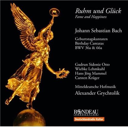 Carsten Kr&uuml;ger, Johann Sebastian Bach (1685-1750), Alexander Grychtolik, Gudrun Sidonie Otto, Wiebke Lehmkuhl, &hellip; - Ruhm Und Glueck - Geburtstagskantaten - Birthday Cantatas