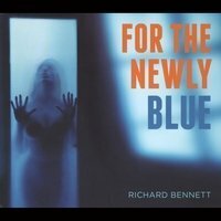 Richard Bennett - For The Newly Blue