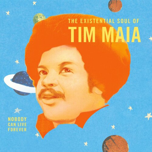 Tim Maia - Nobody Can Live Forever: The Existential Soul LP