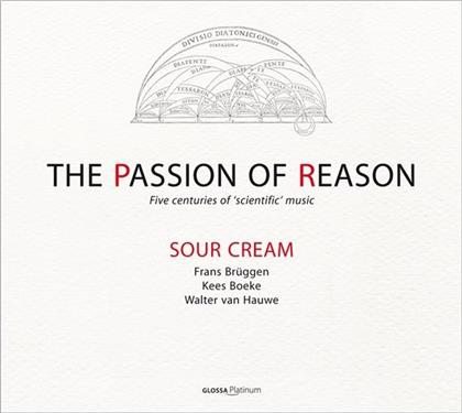 Sour Cream, Isabel Alvarez, Toyohiko Satoh, Frans Br&uuml;ggen, Boeke Kees, &hellip; - Passion Of Reason - Five Centuries of Scientific Music (2 CD)