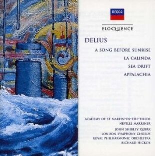 John Shirley-Quirk, London Symphony Chorus, Frederick Delius (1862-1934), Sir Neville Marriner, Richard Hickox, &hellip; - A Song Before Sunrise, La Calinda, Sea Drift, Appalachia - Eloquence