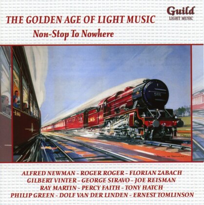 Alfred Newman, Roger Roger, Florian Zabach, Gilbet Vinter, George Sivaro, &hellip; - Golden Age Of Light Music - Non-Stop To Nowhere