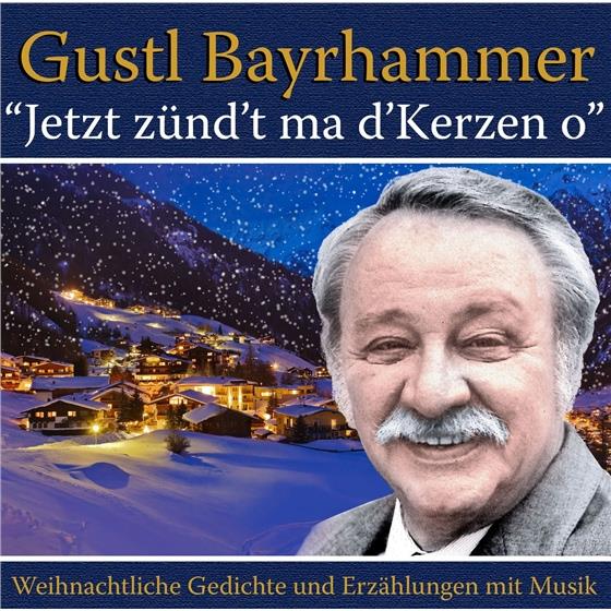Gustl Bayrhammer - Jetzt Zünd't Ma D'Kerzen O