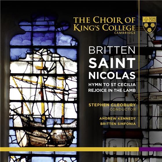 King's College Choir, Cambridge, Sir Benjamin Britten (1913-1976), Sir Stephen Cleobury, Andrew Kenney & Britten Sinfonia - Saint Nicolas / Hymn To St Cecilia / Rejoice in the Lamb SACD