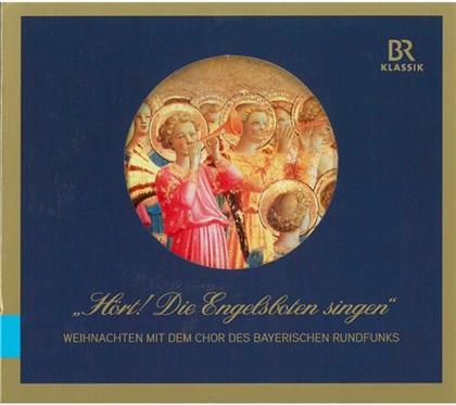Chor des Bayerischen Rundfunks - H&ouml;rt Die Engelsboten - Diverse Weihnacht