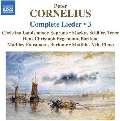 Peter Cornelius (1824-1874), Christina Landshamer, Markus Sch&auml;fer, Hans Christoph Begemann & Matthias Veit - Complete Lieder 3