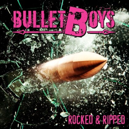 Bullet Boys - Rocked & Ripped
