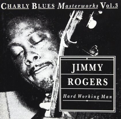 Jimmy Rogers - Hard Working Man