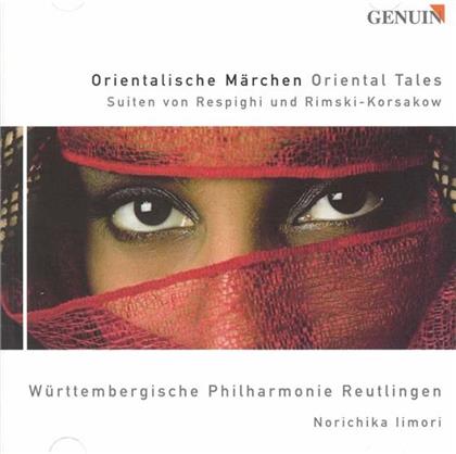 Ottorino Respighi (1879-1936), Nikolai Rimsky-Korssakoff (1844-1908), Norichika Iimori & W&uuml;rttembergische Philharmonie Reutlingen - Oriental Tales - Respighi Ballettsuite Belkis, Regina di Saba - Rimsky-Korssakoff Sinfonische Suite Scheherazade
