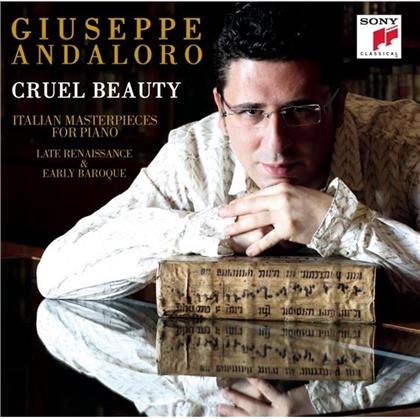 Girolamo Frescobaldi (1583-1643), Giovanni Pierluigi da Palestrina (1525-1594), Pasquini & Giuseppe Andaloro - Cruel Beauty - Italian Masterpieces For Piano - Late Renaissance & Early Baroque