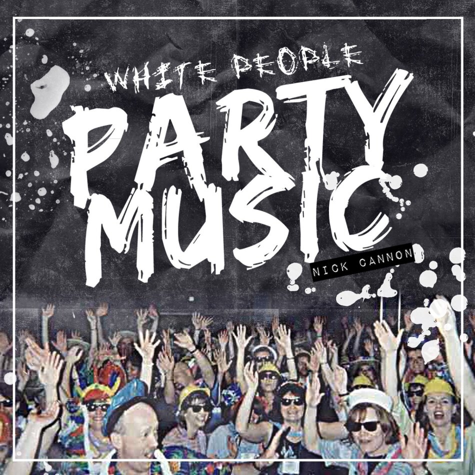 Nick Cannon - White People Party Music