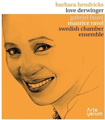 Gabriel Faur&eacute; (1845-1924), Maurice Ravel (1875-1937), Barbara Hendricks & Love Derwinger - Melodies, La bonne chanson op61 / Trois Poemes de Stephane Mallarme, Chansons madecasses op78