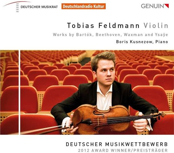 Eugène Ysaÿe (1858-1931), Béla Bartók (1881-1945), Ludwig van Beethoven (1770-1827), Franz Waxman (1906-1967), … - Tobias Feldmann - Deutscher Musikwettbewerb Award Winner 2013
