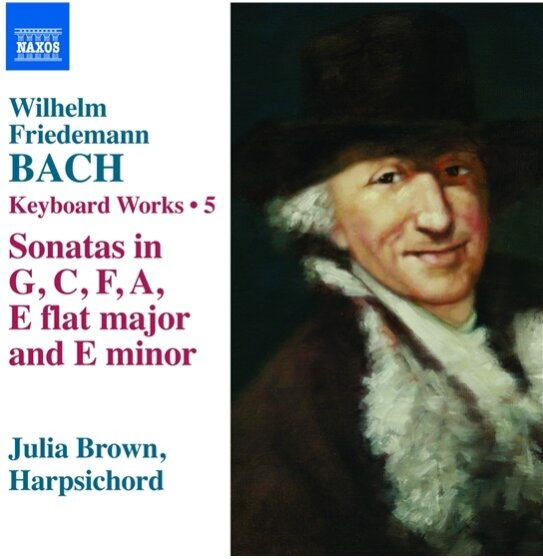 Wilhelm Friedemann Bach (1710 - 1784) & Julia Brown - Keyboard Works Vol. 5 - Cembalowerke Vol. 5