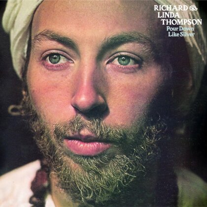 Richard Thompson & Linda Thompson - Pour Down Like Silver (Remastered)