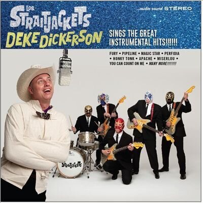 Los Straitjackets & Deke Dickerson - Deke Dickerson Sings The Great Instrumental Hits