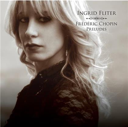 Fr&eacute;d&eacute;ric Chopin (1810-1849) & Ingrid Fliter - Preludes