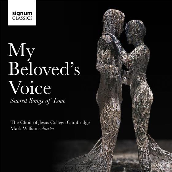 Mark Williams & The Choir of Jesus College Cambridge - My Beloved's Voice - Sacred Songs Of Love