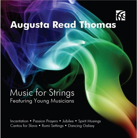 Network For New Music, Xian Zhang, Laura Jackson, Jan Krywicki, Augusta Read Thomas *1964, … - Music For Strings Featuring Young Musicians
