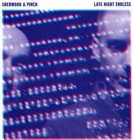 Adrian Sherwood & Pinch - Late Night Endless