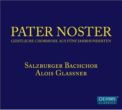 Alois Glassner & Salzburger Bachchor - Pater Noster - Geistliche Chormusik Aus F&uuml;nf Jahrhunderten