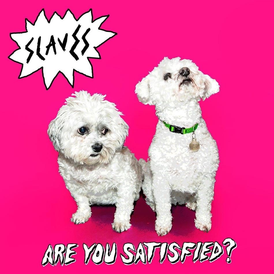 Slaves (UK) - Are You Satisfied?