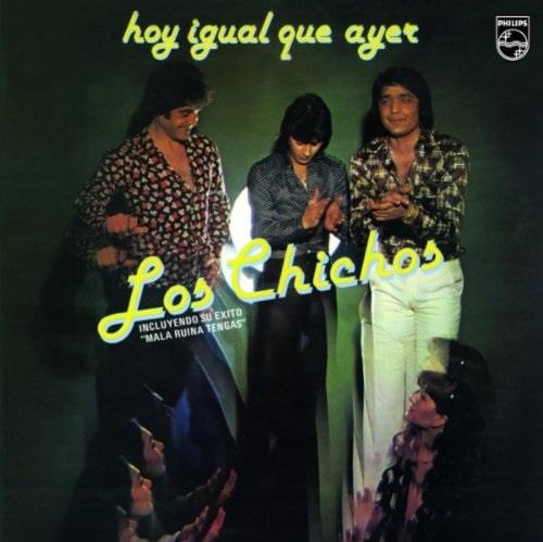 Los Chichos - Hoy Igual Que Remastered