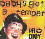 Prodigy - Baby's got a temper (Single)