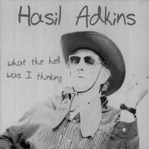 Hasil Adkins - What The Hell Was I Thinking