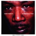 Dean Francis - Black As All That