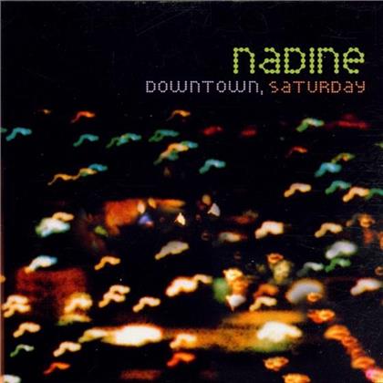 Nadine - Downtown, Saturday