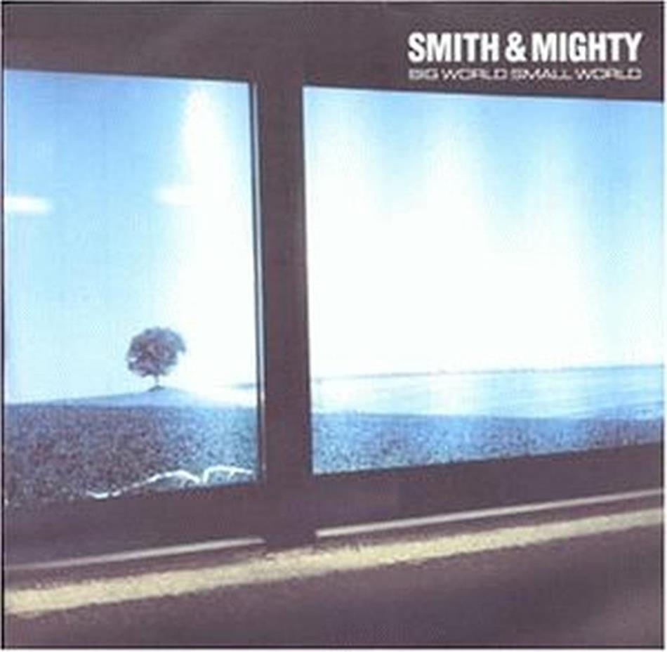 Smith & Mighty - Big World, Small World