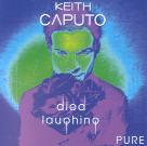 Keith Caputo - Died Laughing Pure