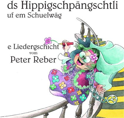 Peter Reber - Ds Hippigschp&auml;ngschtli Uf Em Schuelw&auml;g