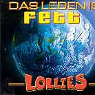 Lollies - Das Leben Is Fett