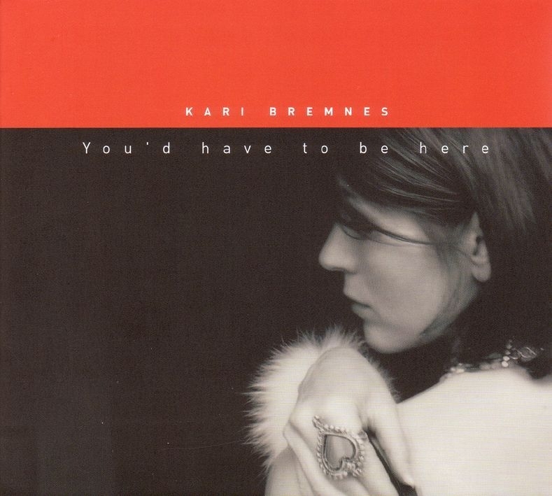 Kari Bremnes - You'd Have To Be Here