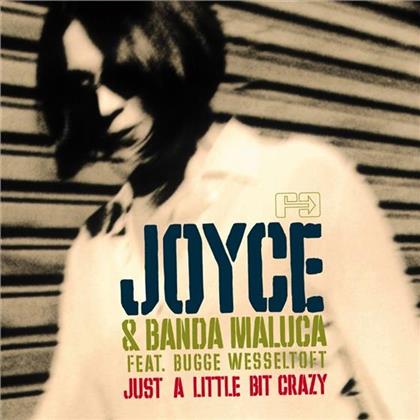Joyce & Banda Maluca - Just A Little Bit Crazy