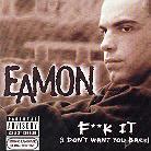 Eamon - Fuck It (I Don't Want You Back)