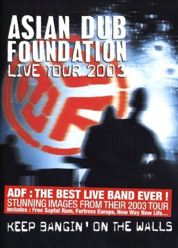 Asian Dub Foundation - Live Tour 2003 Live - Keep Bangin' On The Walls