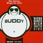 Buddy - Dicka Geht's Nicht