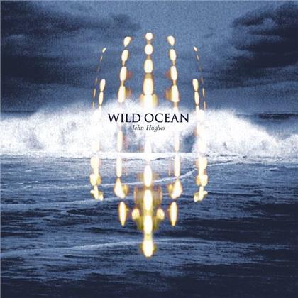 John Hughes - Wild Ocean