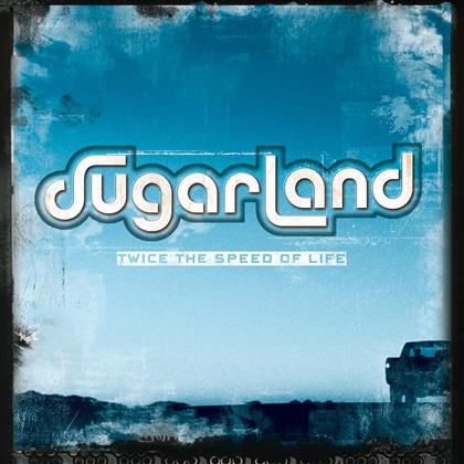 Sugarland - Twice The Speed Of Life