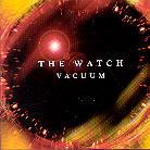 The Watch - Vacuum
