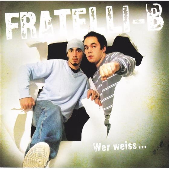 Fratelli-B - Wer Weiss