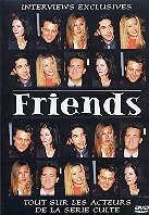 Friends - Interviews exclusives