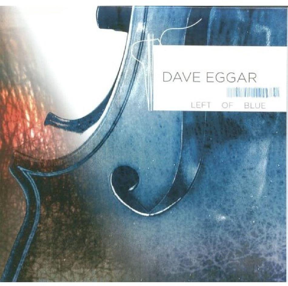 Dave Eggar - Left Of Blue
