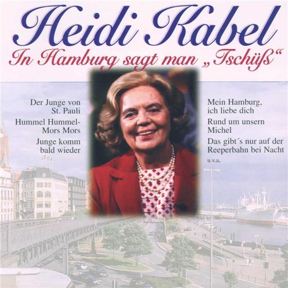 Heidi Kabel - In Hamburg Sagt Man Tschuess