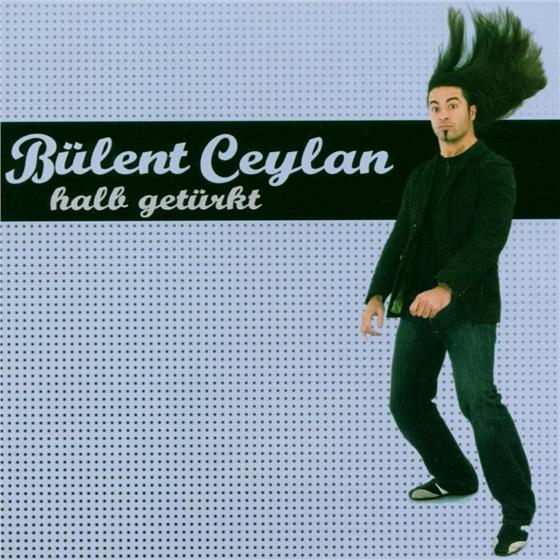 Bülent Ceylan - Halb Getuerkt