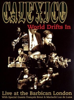 Calexico - World drifts in - Live at the Barbican