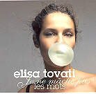 Elisa Tovati - Je Ne Mache Pas Les Mots